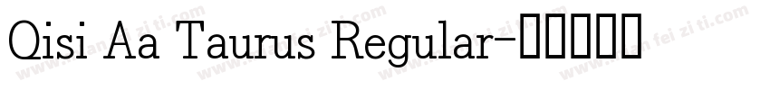 Qisi Aa Taurus Regular字体转换